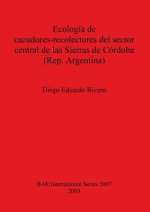 Ecologia de cazadores-recolectores del sector central de las Sierras de Cordoba (Rep. Argentina)