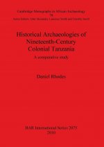 Historical Archaeologies of Nineteenth-Century Colonial Tanzania: A Comparative Study