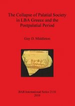 Collapse of Palatial Society in LBA Greece and the Postpalatial Period