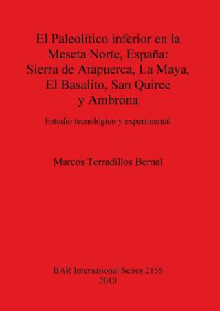 Paleolitico inferior en la Meseta Norte Espana: Sierra de Atapuerca La Maya El Basalito San Quirce y Ambrona