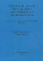 Stone was the one crop that never failed': The archaeology of a trans-Pennine pipeline