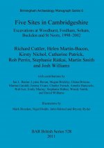 Five sites in Cambridgeshire: Excavations at Woodhurst, Fordham, Soham, Buckden and St. Neots, 1998-2002