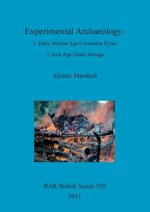 Experimental Archaeology: 1. Early Bronze Age Cremation Pyres 2. Iron Age Grain Storage