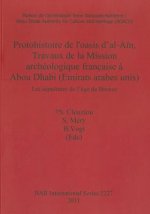 Protohistoire de l'oasis d'al-Ain Travaux de la Mission archeologique francaise a Abou Dhabi (Emirats arabes unis)