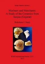 Mariners and Merchants: A Study of the Ceramics from Sanjan (Gujarat)