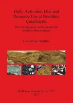 Daily Activities Diet and Resource Use at Neolithic Catalhoeyuk