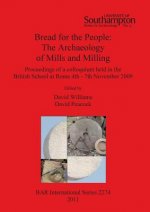 Bread for the people: The  Archaeology of Mills and Milling