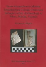From Ichcanzihoo to Merida: Documenting Cultural Transition through Contact Archaeology in Tihoo, Merida, Yucatan