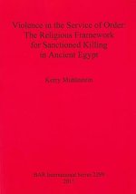 Violence in the Service of Order: The Religious Framework for Sanctioned Killing in Ancient Egypt