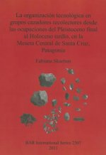 organizacion  tecnologica en grupos cazadores recolectores desde las ocupaciones del Pleistoceno final al Holoceno tardio en la Meseta Central de Sant