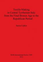 Textile-Making in Central Tyrrhenian Italy from the Final Bronze Age to the Republican Period