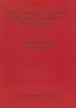 Social Economic and Symbolic Perspectives at the Dawn of Metal Production