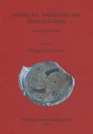 Islamic Art Architecture and Material Culture
