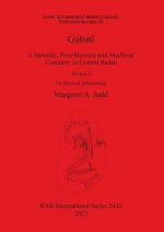 Gabati. A Meroitic post-Meroitic and Medieval Cemetery in Central Sudan
