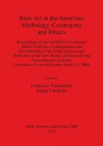 Rock Art in the Americas: Mythology Cosmogony and Rituals
