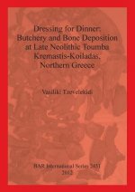 Dressing for Dinner: Butchery and Bone Deposition at Late Neolithic Toumba Kremastis-Koiladas Northern Greece