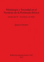 Metalurgia y Sociedad en el Nordeste de la Peninsula Iberica (finales del IV - II milenio cal ANE)