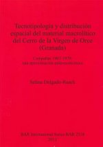 Tecnotipologia y distribucion espacial del material macrolitico del Cerro de la Virgen de Orce (Granada) Campanas 1963-1970