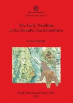 Early Neolithic in the Danube-Tisza Interfluve