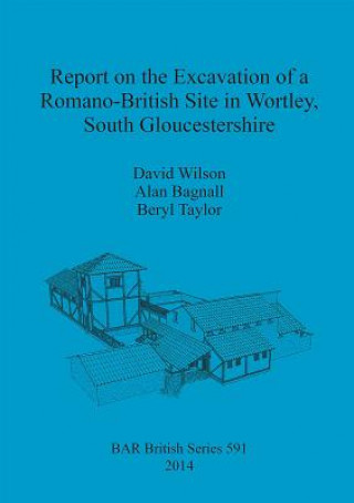 Report on the Excavation of a Romano-British Site in Wortley South Gloucestershire