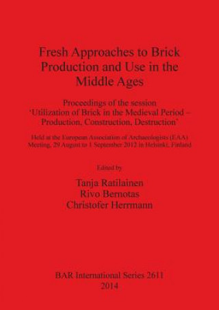 Fresh Approaches to the Brick Production and Use in the Middle Ages