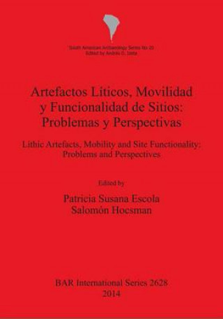 Artefactos Liticos Movilidad y Funcionalidad de Sitios: Problemas y Perspectivas