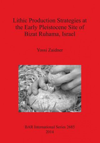 Lithic Production Strategies at the Early Pleistocene Site of Bizat Ruhama Israel