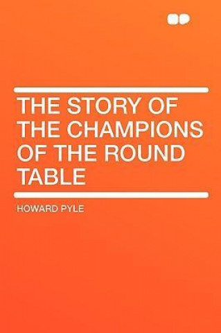 The Story of the Champions of the Round Table