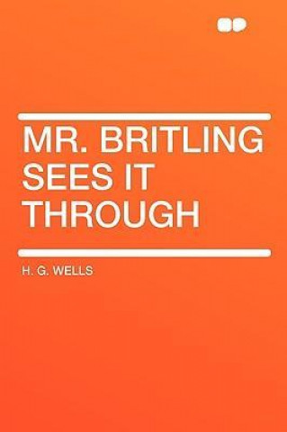 Mr. Britling Sees It Through