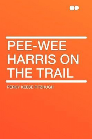 Pee-Wee Harris on the Trail