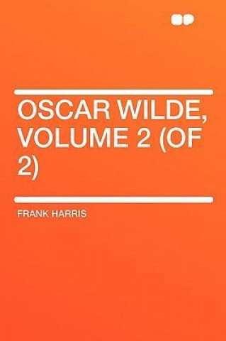 Oscar Wilde, Volume 2 (of 2)