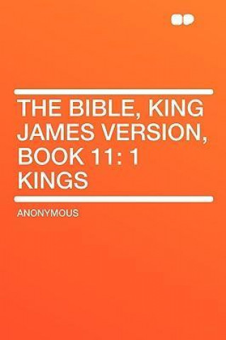 The Bible, King James Version, Book 11: 1 Kings