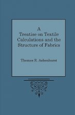 A Treatise on Textile Calculations and the Structure of Fabrics