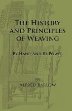History and Principles of Weaving - By Hand And By Power