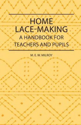 Home Lace-Making - A Handbook for Teachers and Pupils