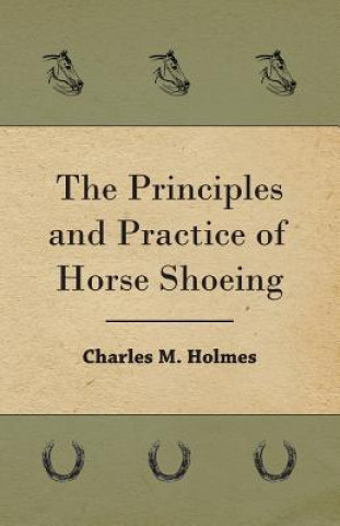 Principles And Practice Of Horse Shoeing