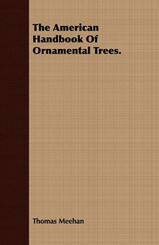 The American Handbook Of Ornamental Trees.