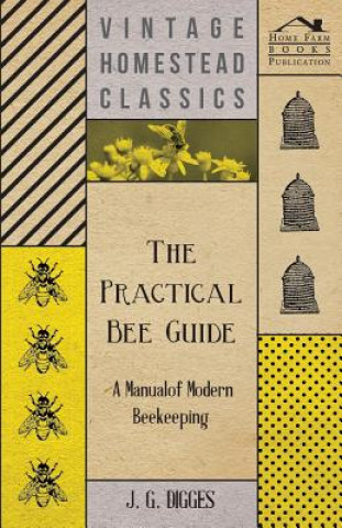 Practical Bee Guide - A Manual Of Modern Beekeeping