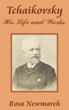 Tchaikovsky: His Life and Works