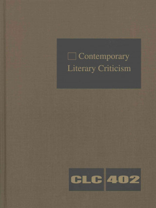 Contemporary Literary Criticism: Criticism of the Workds of Today's Novelists, Poets, Playwrights, Short Story Writers, Scriptwriters, and Other Creat