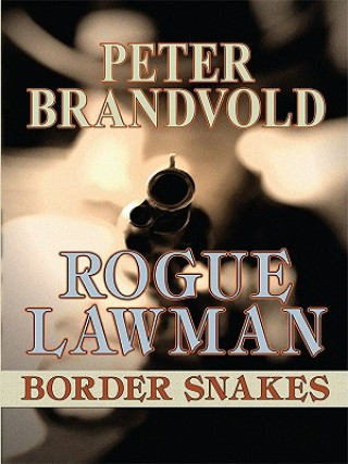 Rogue Lawman: Border Snakes