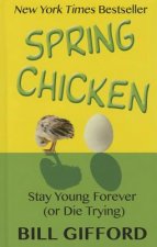 Spring Chicken: Stay Young Forever (or Die Trying)