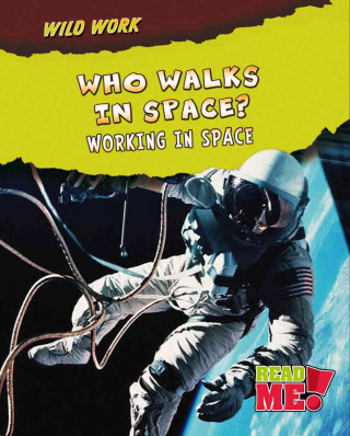 Who Walks in Space?: Working in Space