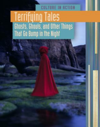 Terrifying Tales: Ghosts, Ghouls and Other Things That Go Bump in the Night