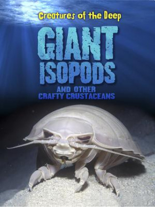 Giant Isopods and Other Crafty Crustaceans