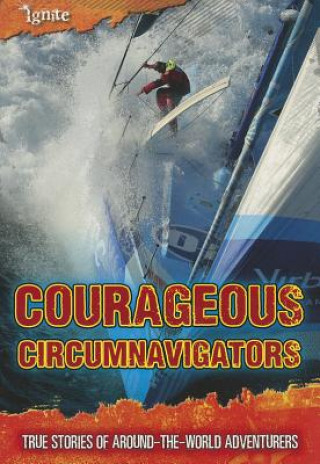 Courageous Circumnavigators: True Stories of Around-The-World Adventurers