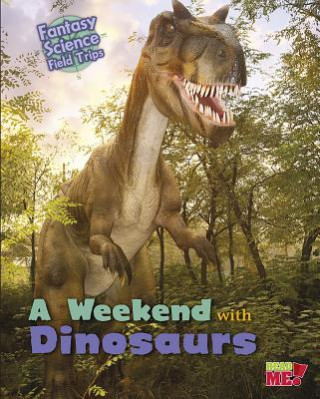 A Weekend with Dinosaurs: Fantasy Science Field Trips