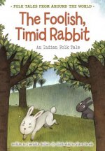 The Foolish, Timid Rabbit: An Indian Folk Tale
