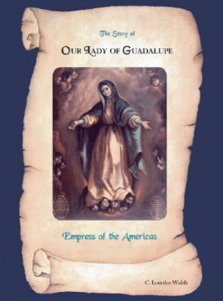 Story of Our Lady of Guadalupe, Empress of the Americas