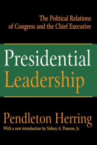 Presidential Leadership: The Political Relations of Congress and the Chief Executive